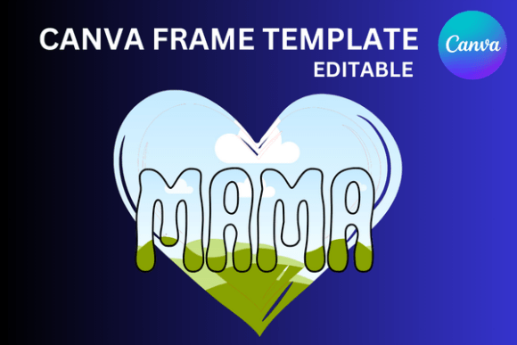 Mama Heart Canva Frame Template: A Designer's Guide